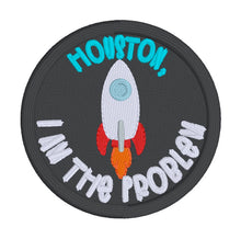 Load image into Gallery viewer, Houston I Am The Problem patch (2 sizes included) machine embroidery design DIGITAL DOWNLOAD