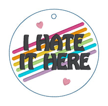 Load image into Gallery viewer, I Hate It Here bag tag/ornament/bookmark machine embroidery design DIGITAL DOWNLOAD