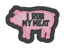 Load image into Gallery viewer, I Rub My Meat patch (2 sizes included) machine embroidery design DIGITAL DOWNLOAD