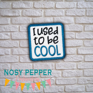 I Used To Be Cool patch machine embroidery design (2 sizes included) DIGITAL DOWNLOAD