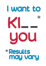 Load image into Gallery viewer, I Want To Ki- machine embroidery design (4 sizes included) DIGITAL DOWNLOAD