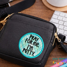 Load image into Gallery viewer, Pray For Me I'm Petty patch machine embroidery design DIGITAL DOWNLOAD