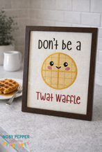 Load image into Gallery viewer, Don't be a Twat waffle applique design 5 sizes included machine embroidery design DIGITAL DOWNLOAD