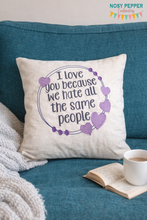 Load image into Gallery viewer, I love you because we hate the same people machine embroidery design (5 sizes included) DIGITAL DOWNLOAD