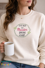 Load image into Gallery viewer, Try not to murder anyone machine embroidery design (5 sizes included) DIGITAL DOWNLOAD