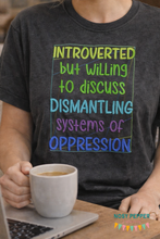 Load image into Gallery viewer, Introverted but willing to discuss dismantling systems of oppression machine embroidery design (4 sizes included) DIGITAL DOWNLOAD