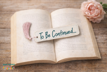 Load image into Gallery viewer, To Be Continued 5x7 bookmark —AUG 25 MB— machine embroidery design DIGITAL DOWNLOAD