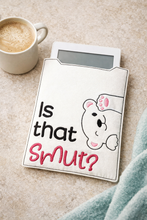 Load image into Gallery viewer, Is That Smut reader sleeve (3 sizes included) machine embroidery design DIGITAL DOWNLOAD