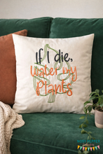 Load image into Gallery viewer, If I Die Water My Plants machine embroidery design (5 sizes included) DIGITAL DOWNLOAD