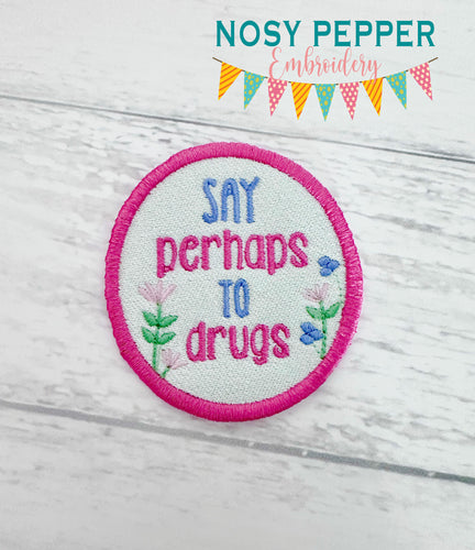 Say Perhaps To Dr@gs patch machine embroidery design March 24 Mature Bundle