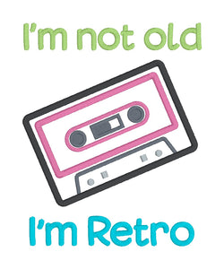 I'm Not Old applique machine embroidery design (4 sizes included) DIGITAL DOWNLOAD