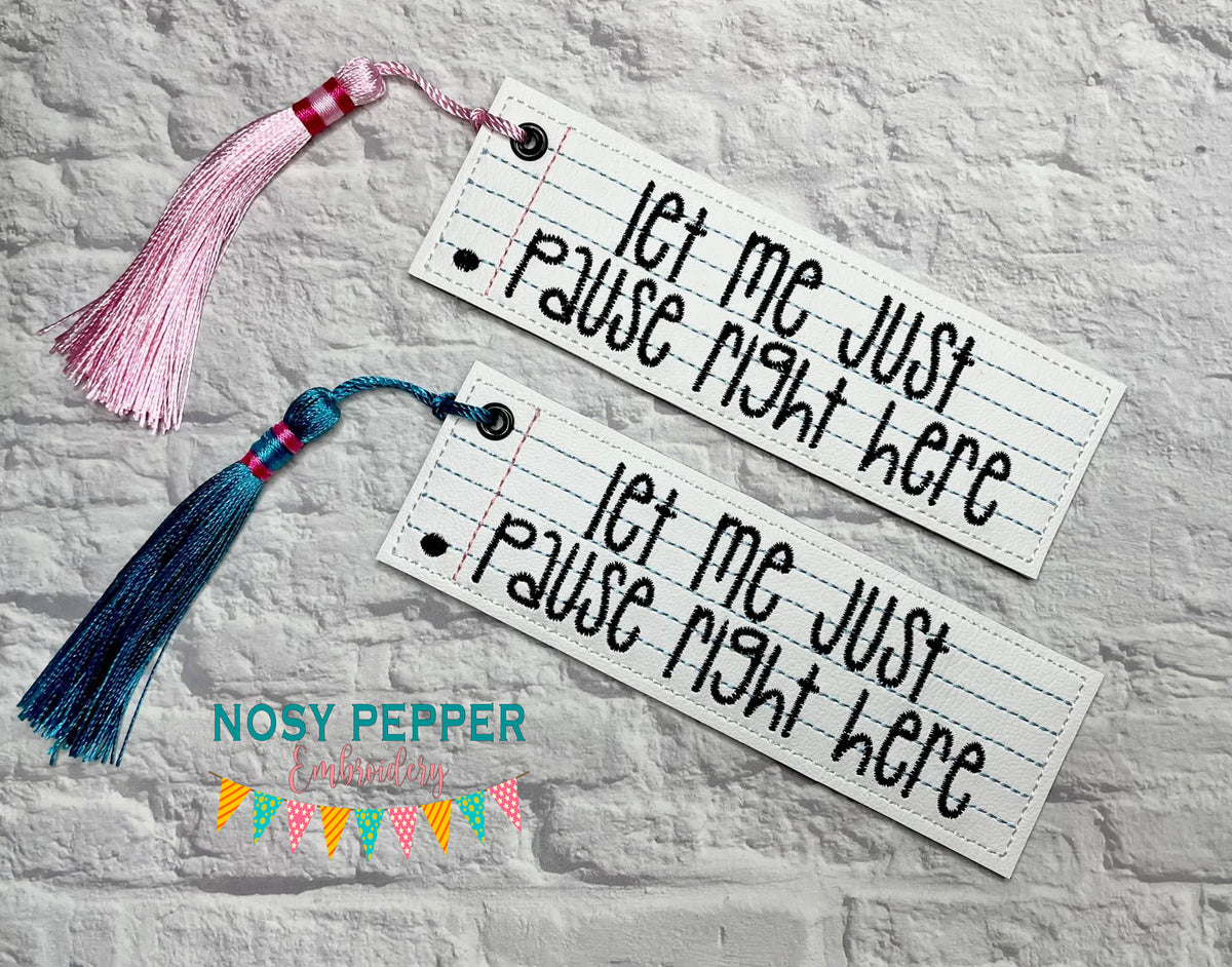 Let Me Pause 5x7 bookmark/ornament/bag tag machine embroidery design D ...