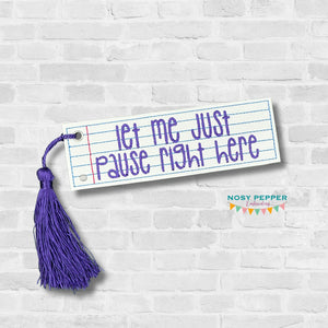 Let Me Pause 5x7 bookmark/ornament/bag tag machine embroidery design DIGITAL DOWNLOAD