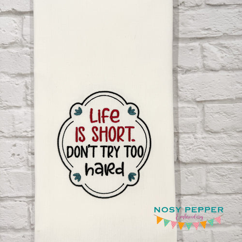 Life Is Short Don't applique machine embroidery design (5 sizes included) DIGITAL DOWNLOAD