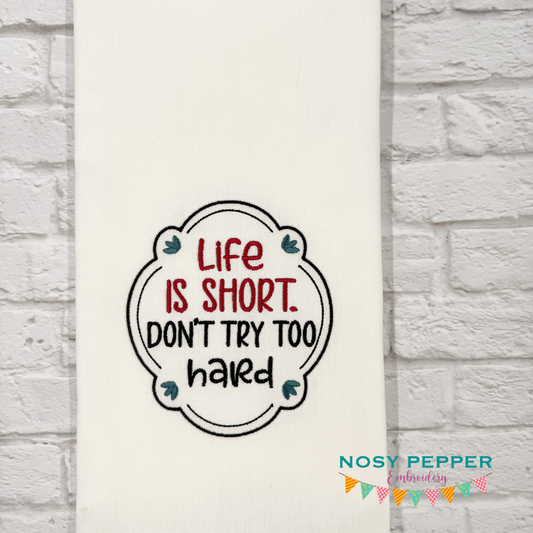 Life Is Short Don't applique machine embroidery design (5 sizes included) DIGITAL DOWNLOAD