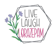 Load image into Gallery viewer, Live Laugh Lorazepam machine embroidery design (5 sizes included) DIGITAL DOWNLOAD