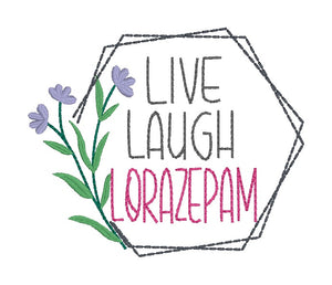 Live Laugh Lorazepam machine embroidery design (5 sizes included) DIGITAL DOWNLOAD