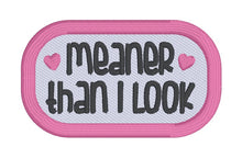 Load image into Gallery viewer, Meaner Than I Look patch (2 sizes included) machine embroidery design DIGITAL DOWNLOAD