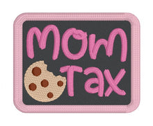 Load image into Gallery viewer, Mom Tax patch (2 sizes included) machine embroidery design DIGITAL DOWNLOAD