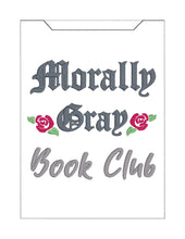 Load image into Gallery viewer, Morally Gray Club reader sleeve (3 sizes included) machine embroidery design DIGITAL DOWNLOAD