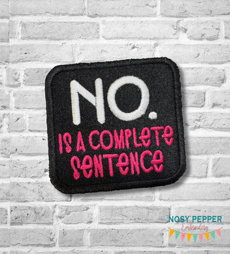 No Is A Complete Sentence patch (2 sizes included) machine embroidery design DIGITAL DOWNLOAD