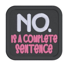 Load image into Gallery viewer, No Is A Complete Sentence patch (2 sizes included) machine embroidery design DIGITAL DOWNLOAD