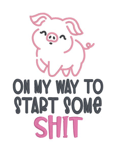 On My Way To Start Sh!t machine embroidery design (4 sizes included) DIGITAL DOWNLOAD