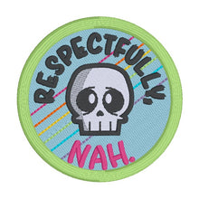 Load image into Gallery viewer, Respectfully Nah patch (2 sizes included) machine embroidery design DIGITAL DOWNLOAD