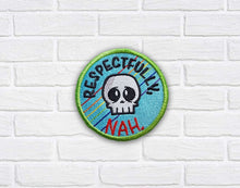 Load image into Gallery viewer, Respectfully Nah patch (2 sizes included) machine embroidery design DIGITAL DOWNLOAD
