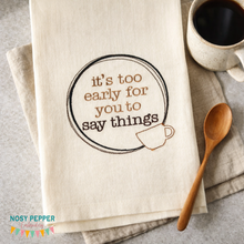 Load image into Gallery viewer, It's too early machine embroidery design 5 sizes included DIGITAL DOWNLOAD