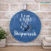 Load image into Gallery viewer, I Run A Tight Shipwreck (4 sizes included) machine embroidery design DIGITAL DOWNLOAD