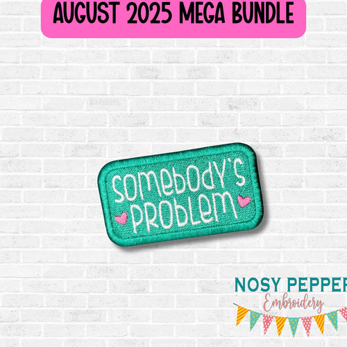 Somebodys Problem patch (2 sizes included) machine embroidery design DIGITAL DOWNLOAD