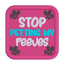 Load image into Gallery viewer, Stop Petting My Peeves patch (2 sizes included) machine embroidery design DIGITAL DOWNLOAD