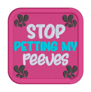 Stop Petting My Peeves patch (2 sizes included) machine embroidery design DIGITAL DOWNLOAD