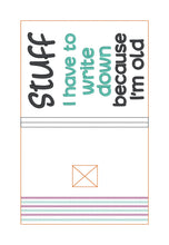 Load image into Gallery viewer, Stuff I Have To Write notebook cover 2 sizes available machine embroidery design DIGITAL DOWNLOAD