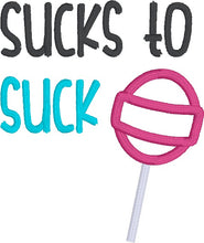 Load image into Gallery viewer, Sucks To Suck applique machine embroidery design (5 sizes included) DIGITAL DOWNLOAD
