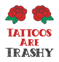 Load image into Gallery viewer, Tattoos Are Trashy machine embroidery design (4 sizes included) DIGITAL DOWNLOAD