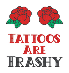 Tattoos Are Trashy machine embroidery design (4 sizes included) DIGITAL DOWNLOAD