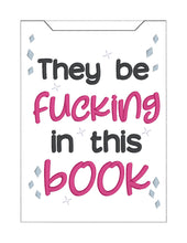 Load image into Gallery viewer, They Be F'n reader sleeve (3 sizes included) machine embroidery design DIGITAL DOWNLOAD