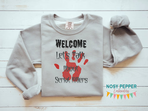 Welcome let's talk about serial killers (2 sizes included) machine embroidery design DIGITAL DOWNLOAD