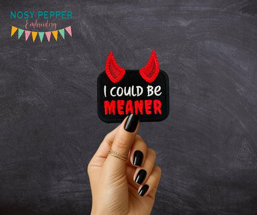I Could Be Meaner patch (2 sizes included) machine embroidery design DIGITAL DOWNLOAD