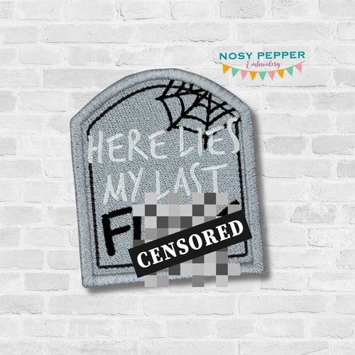 Here Lies My Last F@ck patch machine embroidery design (2 sizes included) March 24 Mature Bundle