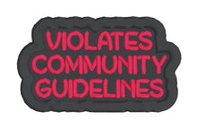 Load image into Gallery viewer, Violates Community Guidelines patch (2 sizes included) machine embroidery design DIGITAL DOWNLOAD
