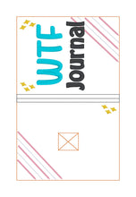 Load image into Gallery viewer, WTF Journal notebook cover (2 sizes available) machine embroidery design DIGITAL DOWNLOAD