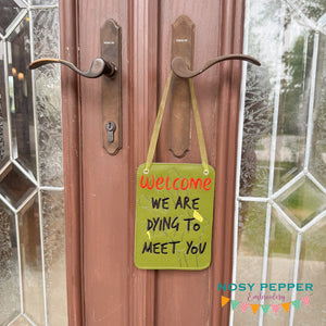 Welcome Dying To Meet You ITH sign machine embroidery design (4 sizes included) DIGITAL DOWNLOAD