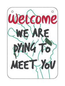 Welcome Dying To Meet You ITH sign machine embroidery design (4 sizes included) DIGITAL DOWNLOAD