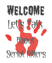 Load image into Gallery viewer, Welcome let&#39;s talk about serial killers (2 sizes included) machine embroidery design DIGITAL DOWNLOAD