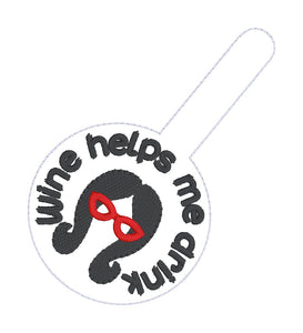 Wine Helps Me snap tab and eyelet fob (single and multi files included) machine embroidery file DIGITAL DOWNLOAD