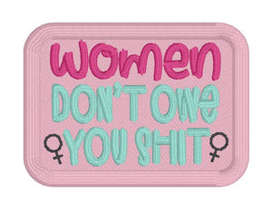 Women Don't Owe You patch (2 sizes included) machine embroidery design DIGITAL DOWNLOAD