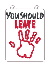 Load image into Gallery viewer, You Should Leave applique ITH sign machine embroidery design (4 sizes included) DIGITAL DOWNLOAD